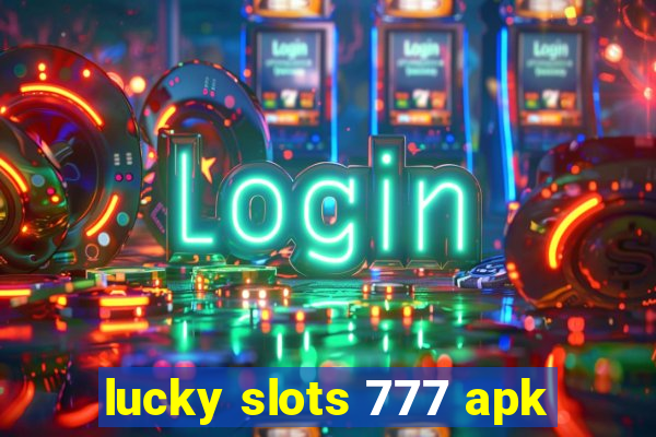 lucky slots 777 apk